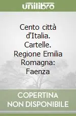 Cento città d‘Italia. Cartelle. Regione Emilia Romagna Faenza Bestseller