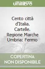 Cento città d‘Italia. Cartelle. Regione Marche Umbria Fermo Scelto Dai Clienti