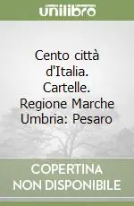 Cento città d‘Italia. Cartelle. Regione Marche Umbria Pesaro Professionale