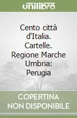 Cento città d‘Italia. Cartelle. Regione Marche Umbria Perugia Ultime Pezzi