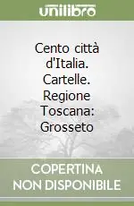 Promo Stagionale Cento città d‘Italia. Cartelle. Regione Toscana Grosseto