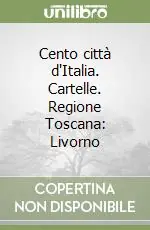 Cento città d‘Italia. Cartelle. Regione Toscana Livorno Direttamente Dal Produttore