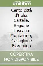 Ordina Subito Cento città d‘Italia. Cartelle. Regione Toscana Montalcino, Castiglione Fiorentino