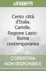 Cento città d‘Italia. Cartelle. Regione Lazio Roma contemporanea Occasione Imperdibile