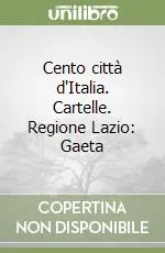 Cento città d‘Italia. Cartelle. Regione Lazio Gaeta Soddisfatti O Rimborsati