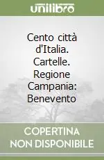 Esclusivo Cento città d‘Italia. Cartelle. Regione Campania Benevento