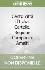 Novità Cento città d‘Italia. Cartelle. Regione Campania Amalfi