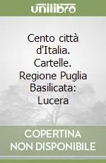 Miglior Prezzo Cento città d‘Italia. Cartelle. Regione Puglia Basilicata Lucera