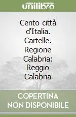 Acquista Ora Cento città d‘Italia. Cartelle. Regione Calabria Reggio Calabria