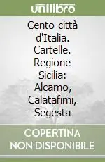 Offerta Cento città d‘Italia. Cartelle. Regione Sicilia Alcamo, Calatafimi, Segesta