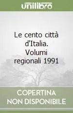 Le cento città d‘Italia. Volumi regionali 1991 Scelto Dai Clienti