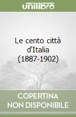 Compra Online Le cento città d‘Italia (1887-1902)