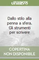 Offerta Speciale Dallo stilo alla penna a sfera. Gli strumenti per scrivere