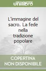 Affare L‘immagine del sacro. La fede nella tradizione popolare