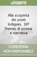 Alla scoperta dei poeti lodigiani. 16º Premio di poesia e narrativa Prezzo Ridotto