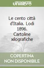 Compra Adesso Le cento città d‘Italia. Lodi 1896. Cartoline xilografiche