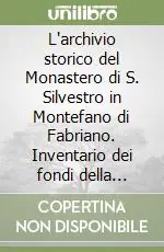 L‘archivio storico del Monastero di S. Silvestro in Montefano di Fabriano. Inventario dei fondi della Congregazione silvestrina Prezzo Di Fabbrica
