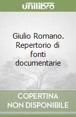 Giulio Romano. Repertorio di fonti documentarie Super Prezzo
