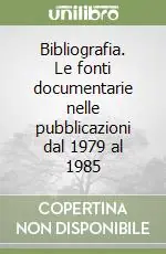 Quantità Limitata Bibliografia. Le fonti documentarie nelle pubblicazioni dal 1979 al 1985