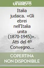 Offerta Del Giorno Italia judaica. «Gli ebrei nell‘Italia unita (1870-1945)». Atti del 4º Convegno internazionale (Siena, 12-16 giugno 1989)