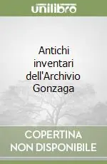 Antichi inventari dell‘Archivio Gonzaga Promozione Esclusiva