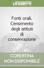 Nuovo Arrivo Fonti orali. Censimento degli istituti di conservazione