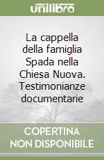 Ultime Pezzi La cappella della famiglia Spada nella Chiesa Nuova. Testimonianze documentarie