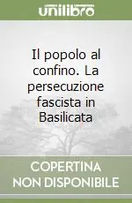 Promo Stagionale Il popolo al confino. La persecuzione fascista in Basilicata