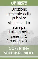 Direzione generale della pubblica sicurezza. La stampa italiana nella serie F. 1 (1894-1926). Inventario Vendita Finale