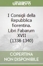 Spedito Oggi I Consigli della Repubblica fiorentina. Libri Fabarum XVII (1338-1340)