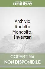 Archivio Rodolfo Mondolfo. Inventari Miglior Prezzo
