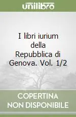 I libri iurium della Repubblica di Genova. Vol. 1/2 Ultime Pezzi
