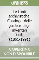 Le fonti archivistiche. Catalogo delle guide e degli inventari editi (1861-1991) A Buon Prezzo