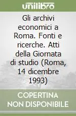 Gli archivi economici a Roma. Fonti e ricerche. Atti della Giornata di studio (Roma, 14 dicembre 1993) Sconto