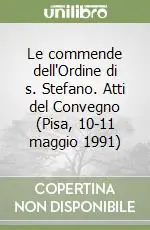 Le commende dell‘Ordine di s. Stefano. Atti del Convegno (Pisa, 10-11 maggio 1991) A Buon Prezzo