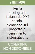Saldi Per la storiografia italiana del XXI secolo. Seminario sul progetto di censimento sistematico degli archivi di deposito dei ministeri (Roma, 20 aprile 1995)
