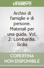Sconto Archivi di famiglie e di persone. Materiali per una guida. Vol. 2 Lombardia. Sicilia