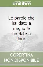 Le parole che hai dato a me, io le ho date a loro Vendita Finale