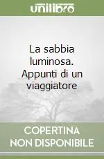 Spedizione Espresso La sabbia luminosa. Appunti di un viaggiatore