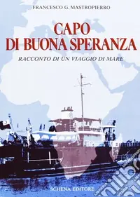 Di Tendenza Capo di Buona Speranza. Racconto di un viaggio in mare