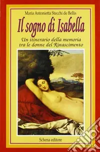Compra Online Il sogno di Isabella. Un itinerario della memoria tra le donne del Rinascimento