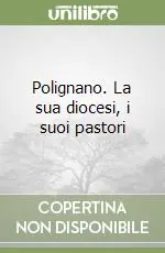 Consegna Rapida Polignano. La sua diocesi, i suoi pastori