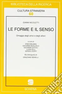 Le forme e il senso. Omaggio a Gianni Nicoletti per il suo 70º compleanno Miglior Prezzo