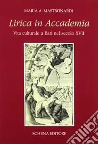 Offerta Del Giorno Lirica in Accademia. Vita culturale a Bari nel secolo XVII