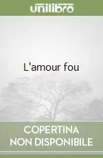 L‘amour fou A Buon Prezzo