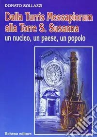 Dalla Turris Messapiorum alla Torre S. Susanna. Un nucleo, un paese, un popolo Ultime Pezzi