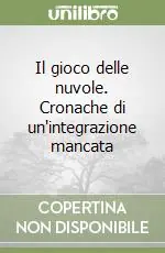 Il gioco delle nuvole. Cronache di un‘integrazione mancata Offerta Speciale