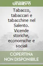 Ultime Pezzi Tabacco, tabaccari e tabacchine nel Salento. Vicende storiche, economiche e sociali