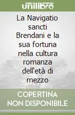 La Navigatio sancti Brendani e la sua fortuna nella cultura romanza dell‘età di mezzo Di Tendenza