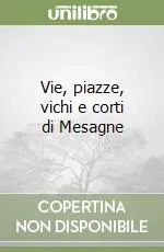 Vie, piazze, vichi e corti di Mesagne Occasione Imperdibile